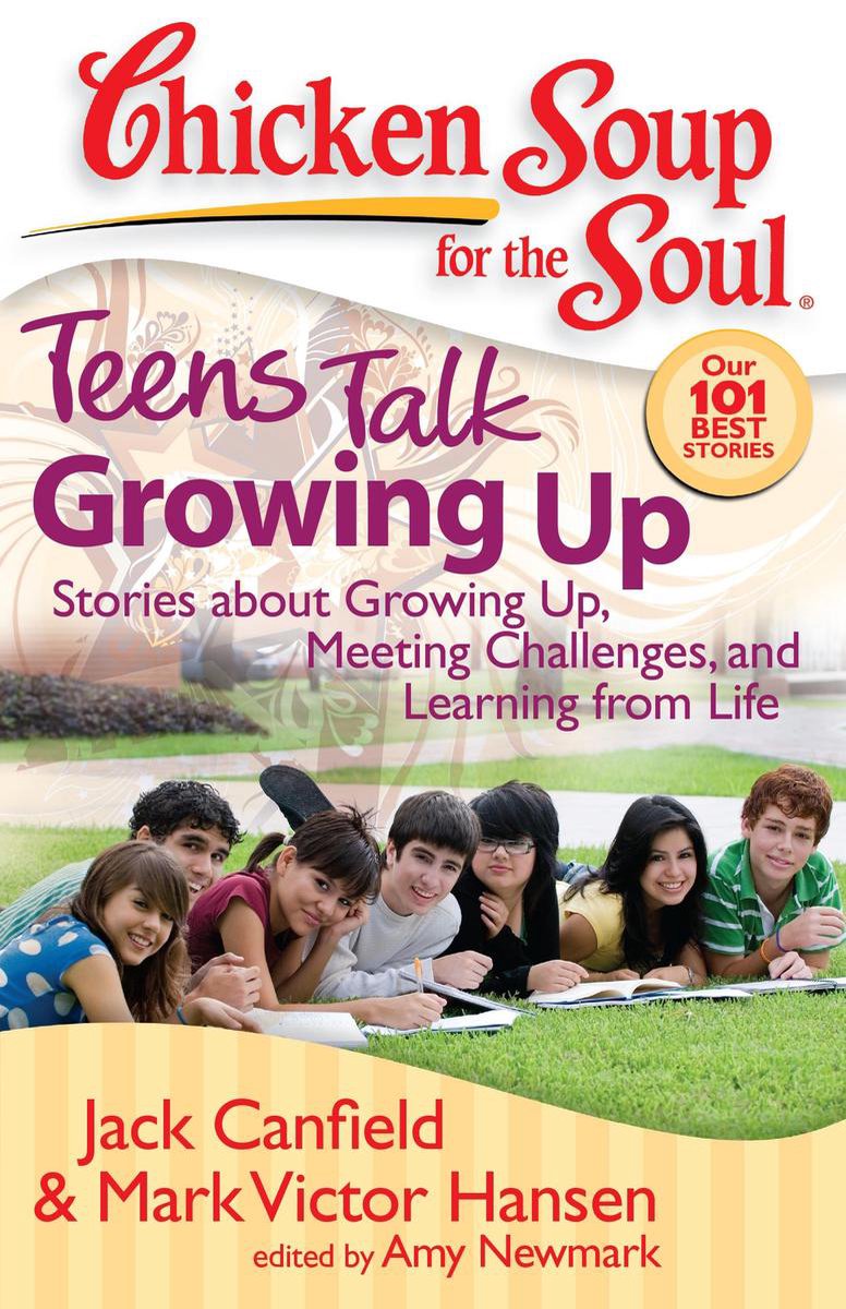 Chicken Soup for the Soul Teens Talk Growing Up