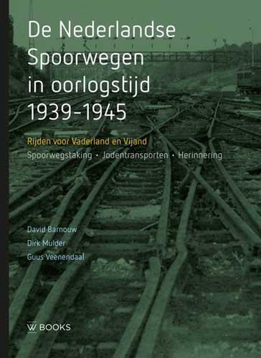 David Barnouw De Nederlandse Spoorwegen In Oorlogstijd 1939-1945