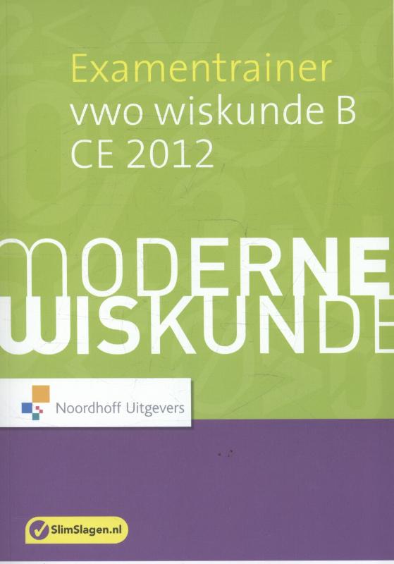 Moderne Wiskunde Examentrainer / Vwo wiskunde B CE 2012 / Slim Slagen