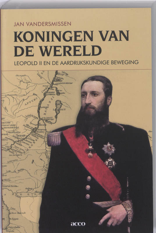 Koningen van de wereld. Leopold II en de aardrijkskundige beweging