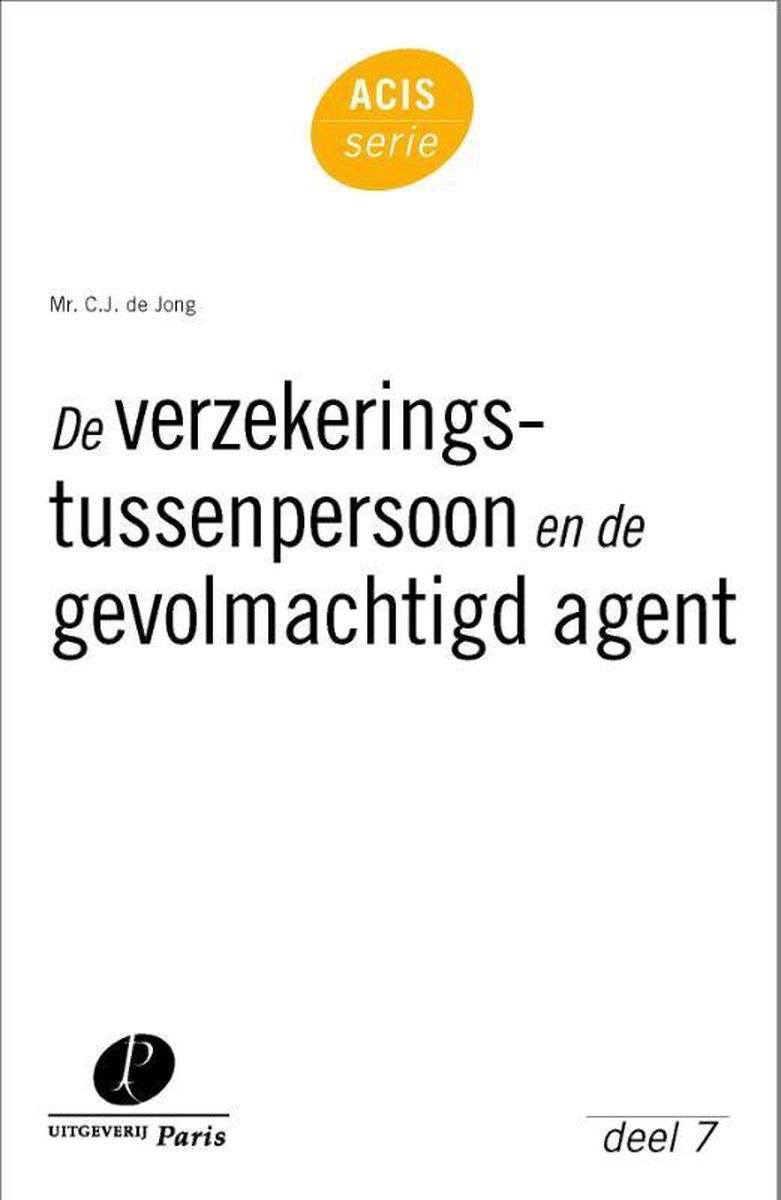 ACIS-serie 7 -   De verzekeringstussenpersoon en de gevolmachtigd agent