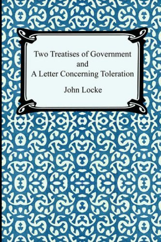 John Locke Two Treatises Of Government And A Letter Concerning Toleration
