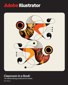 Adobe Illustrator Classroom in a Book 2025 Release / Classroom in a Book
