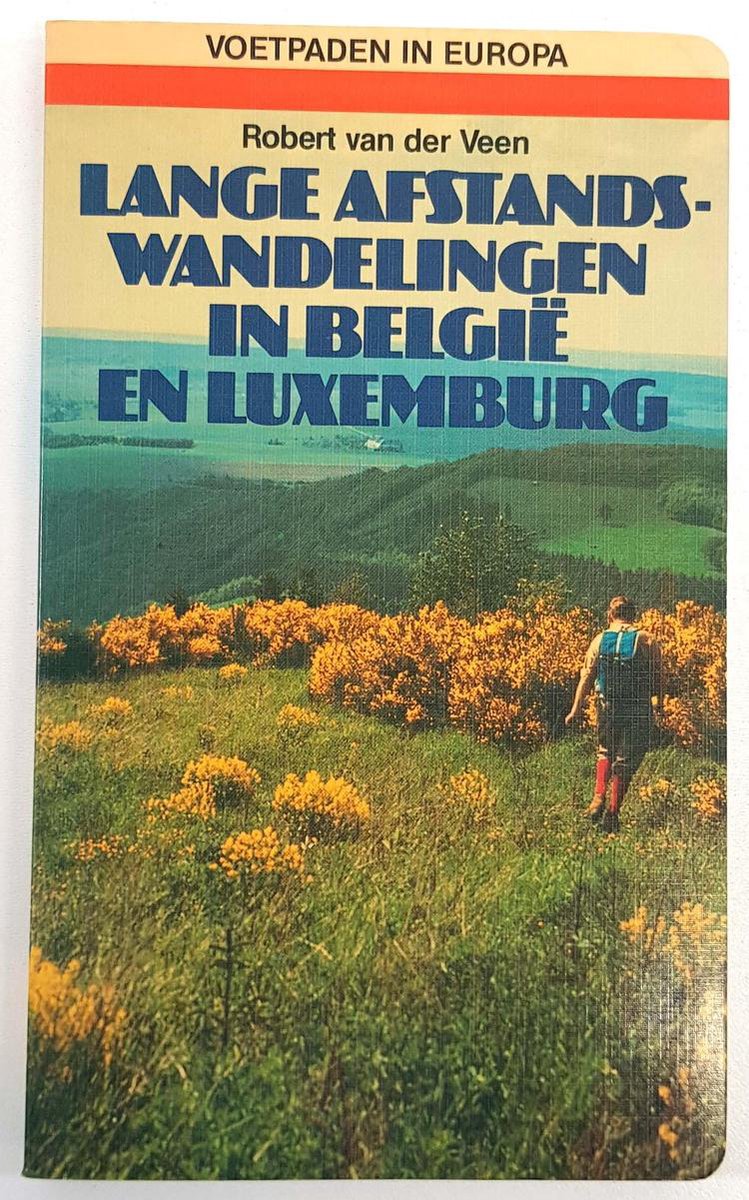 Voetpaden in Europa Lange afstands-wandelingen in België en Luxemburg