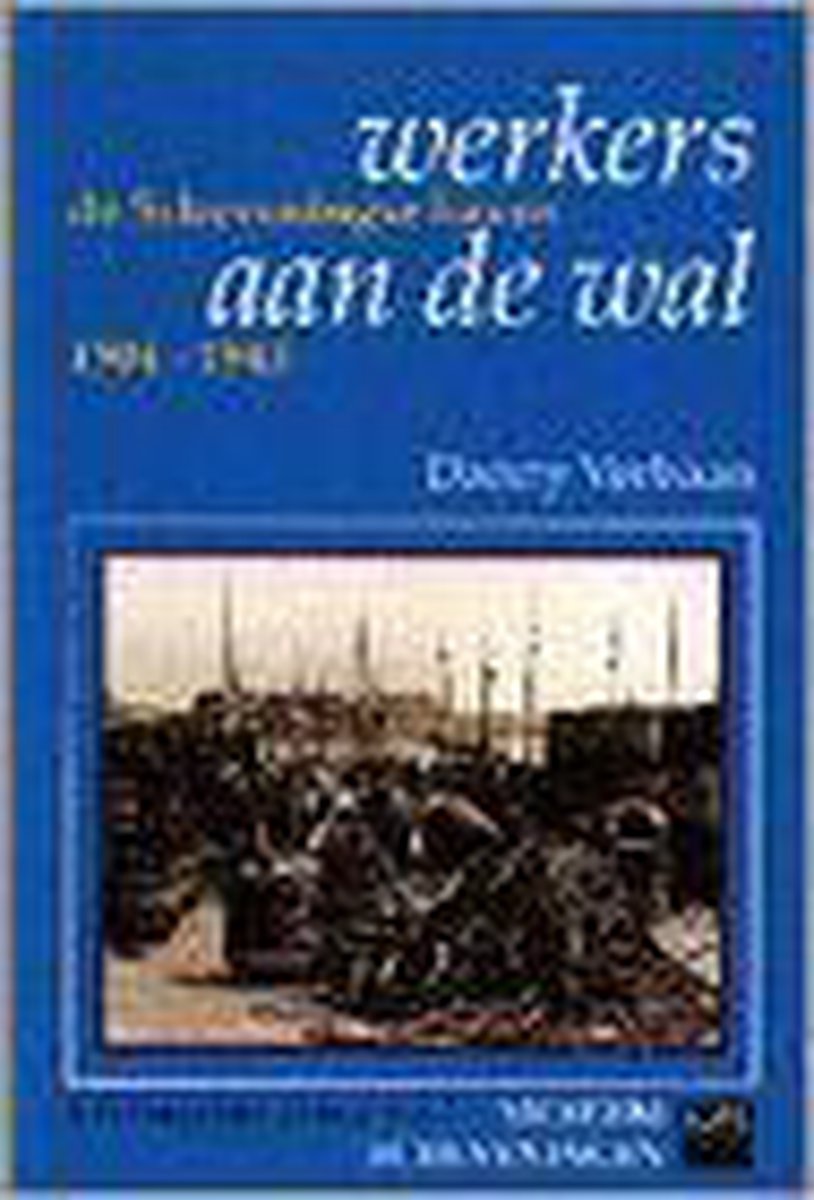 Werkers aan de wal - de Scheveningse Haven 1904-1945 (historische reeks no.5)