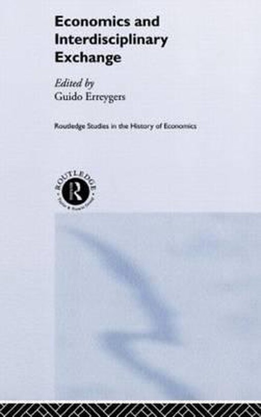 Routledge Studies in the History of Economics- Economics and Interdisciplinary Exchange
