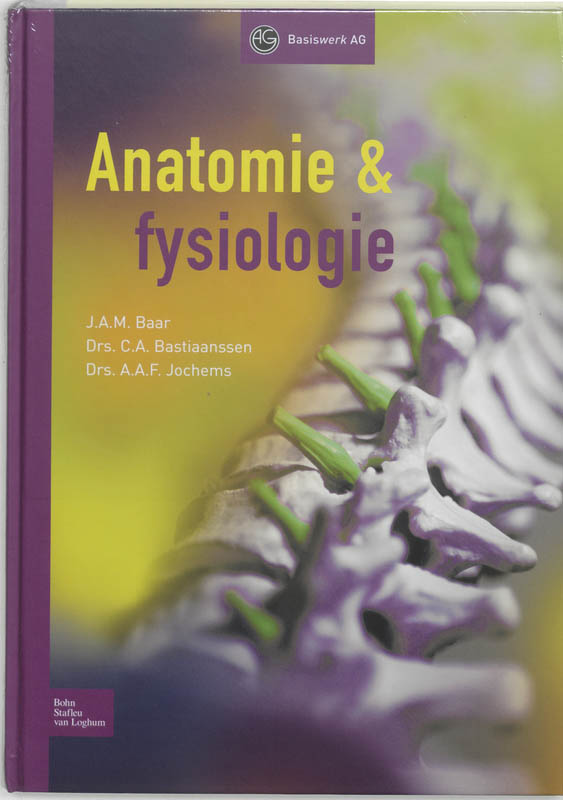 C.A. Bastiaanssen Anatomie & Fysiologie / Basiswerk Ag