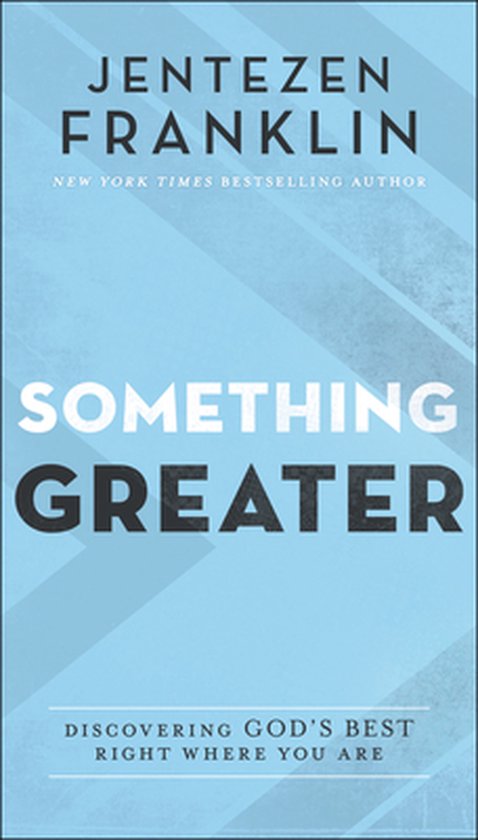 Something Greater – Discovering God`s Best Right Where You Are