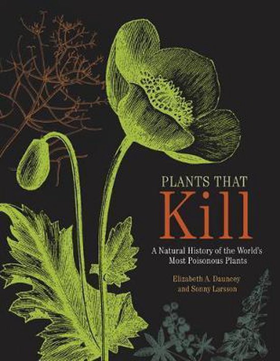 Sonny Larsson Plants That Kill – A Natural History Of The World`s Most Poisonous Plants