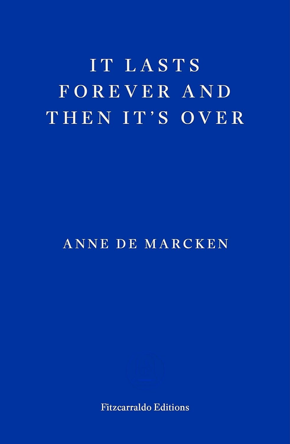 It Lasts Forever and Then It’s Over