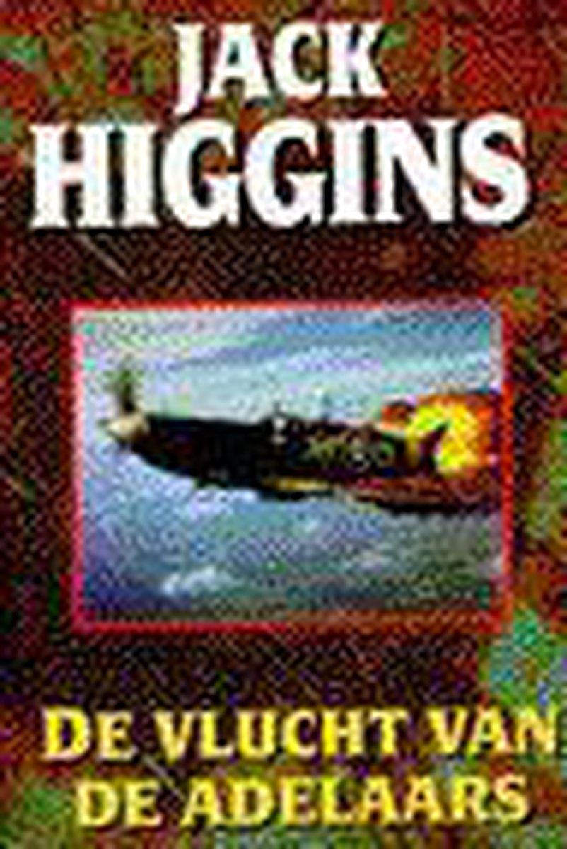 Jack Higgins De Vlucht Van De Adelaars thumbnail