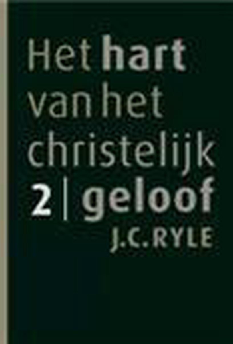 J.C. Ryle Hart Van Het Christelijk Geloof, Het - 2