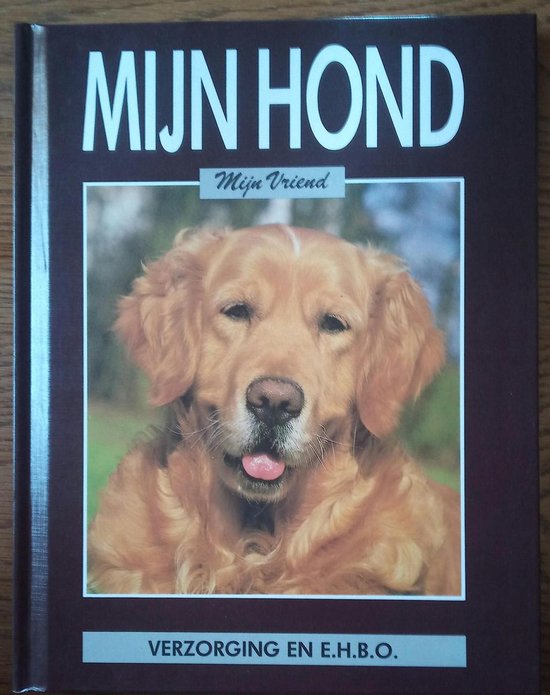 Mijn hond mijn vriend verzorging en e.h.b.o.