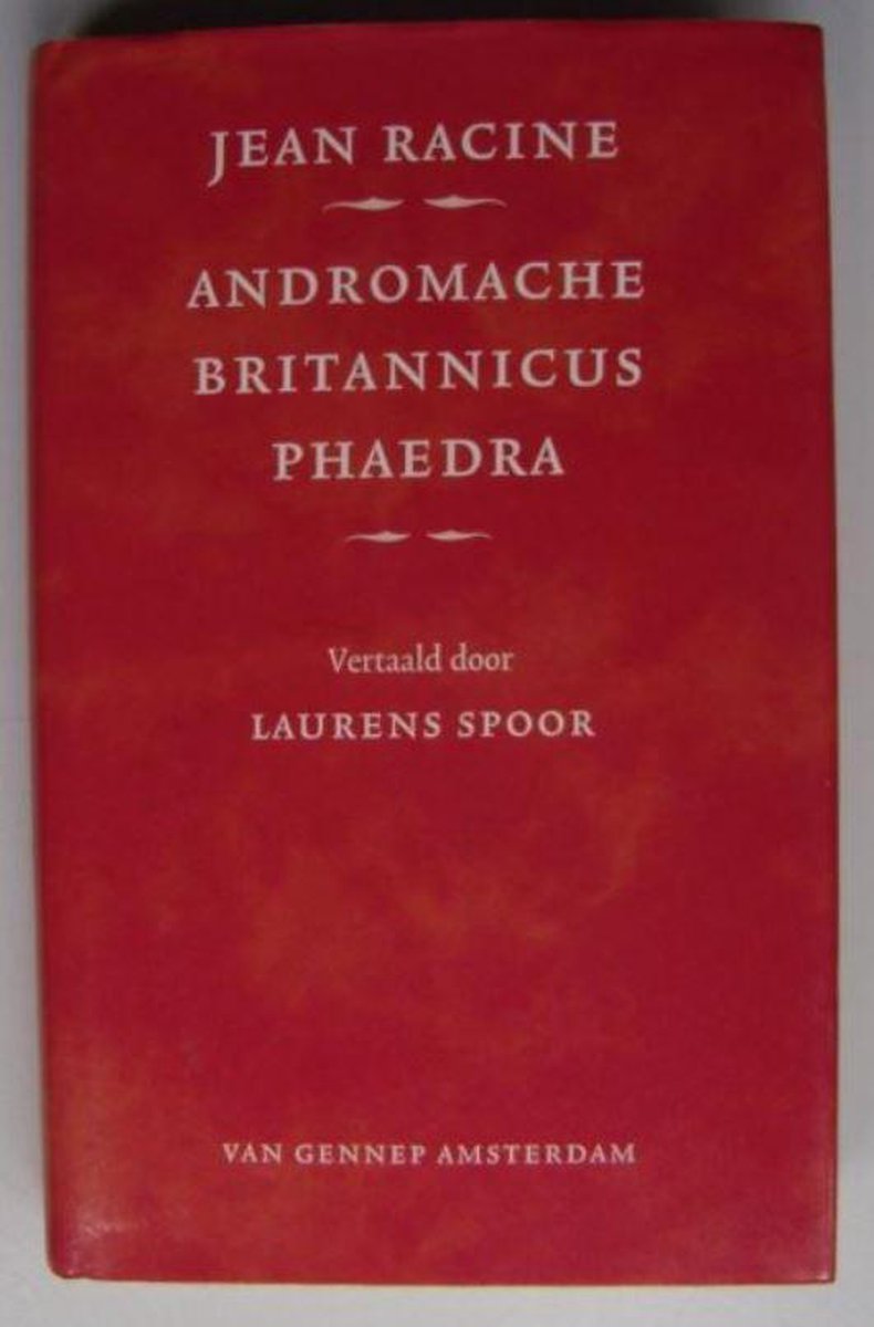 Andromache ; Britannicus ; Phaedra