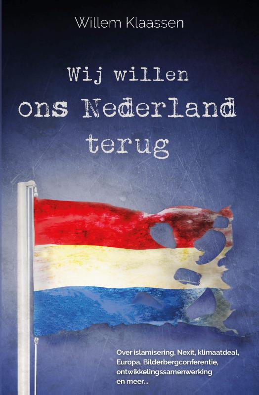 Willem Klaassen Wij Willen Ons Nederland Terug