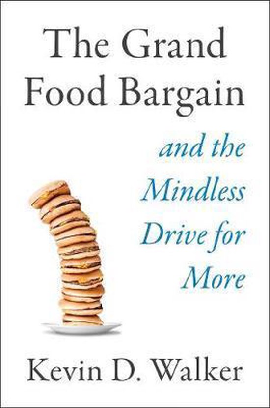The Grand Food Bargain: And the Mindless Drive for More