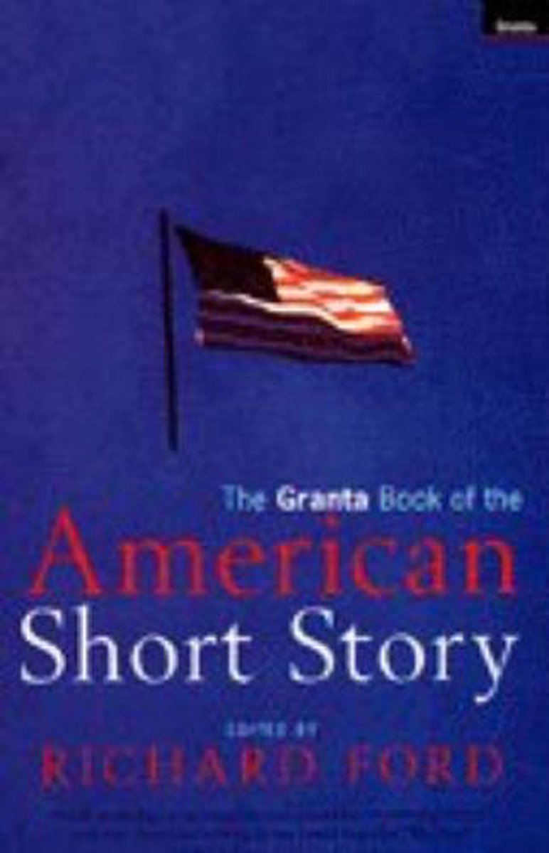 Granta Book of the American Short Story Vol 1