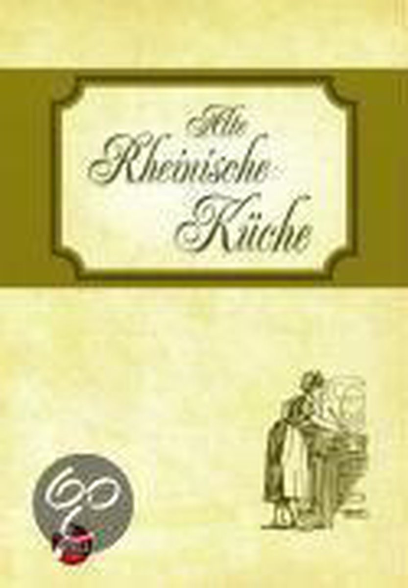 Alte Rheinische Küche. Nostalgische Regionenküche