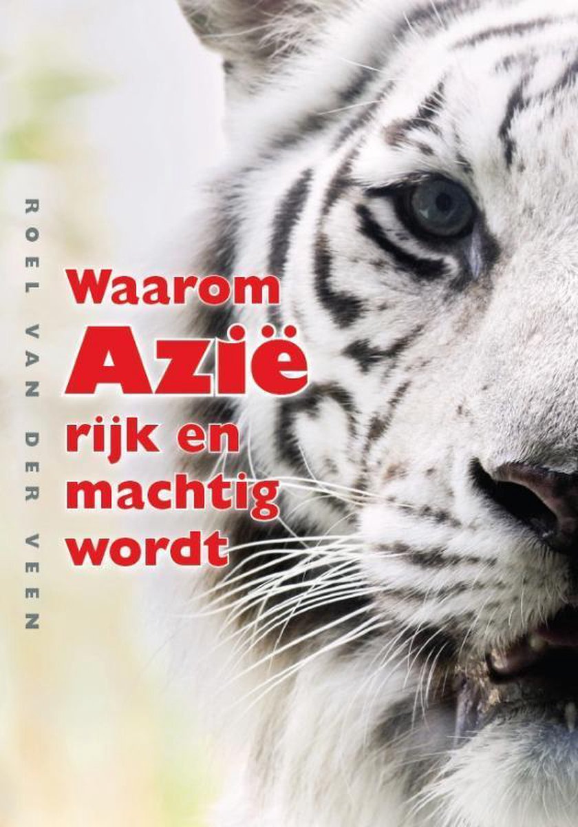 Roel van der Veen Waarom Azië Rijk En Machtig Wordt