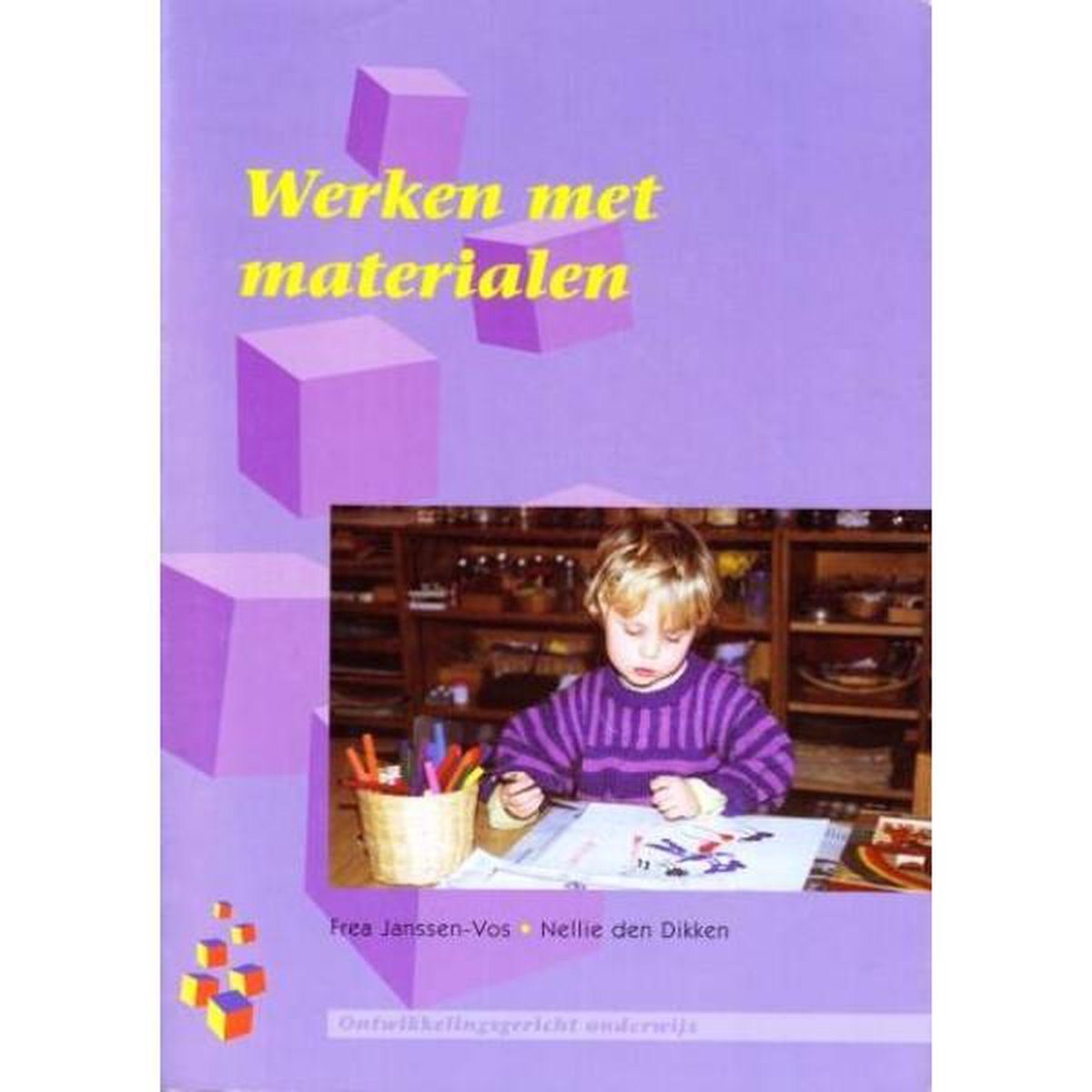 F. Janssen-Vos Werken Met Materialen / Ontwikkelingsgericht Onderwijs