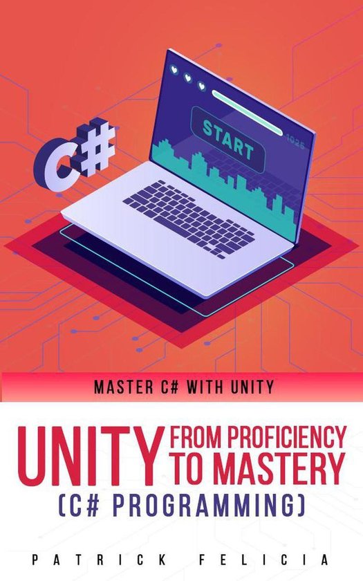 Unity from Proficiency to Mastery- Unity from Proficiency to Mastery (C# Programming)