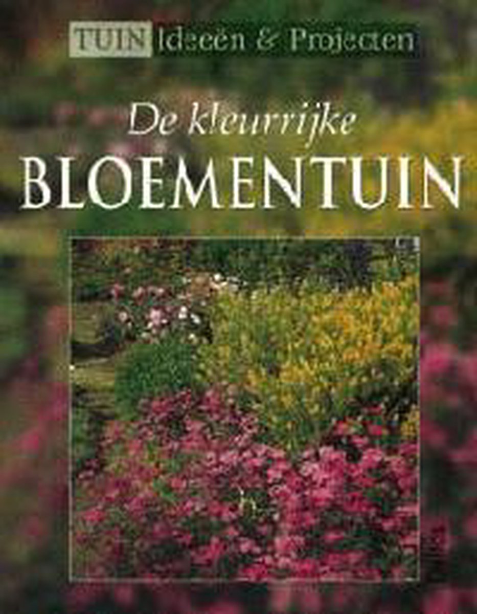 boekenbalie_9789024382712_cover De kleurrijke bloementuin / Tuinideeen & - projecten