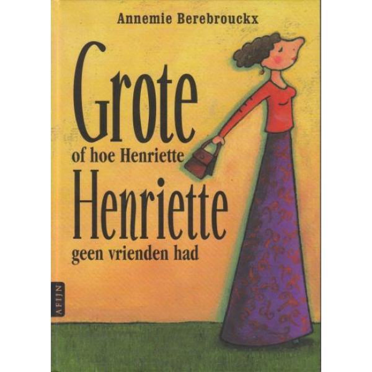 Annemie Berebrouckx Grote Henriette, Of Hoe Henriette Geen Vrienden Had
