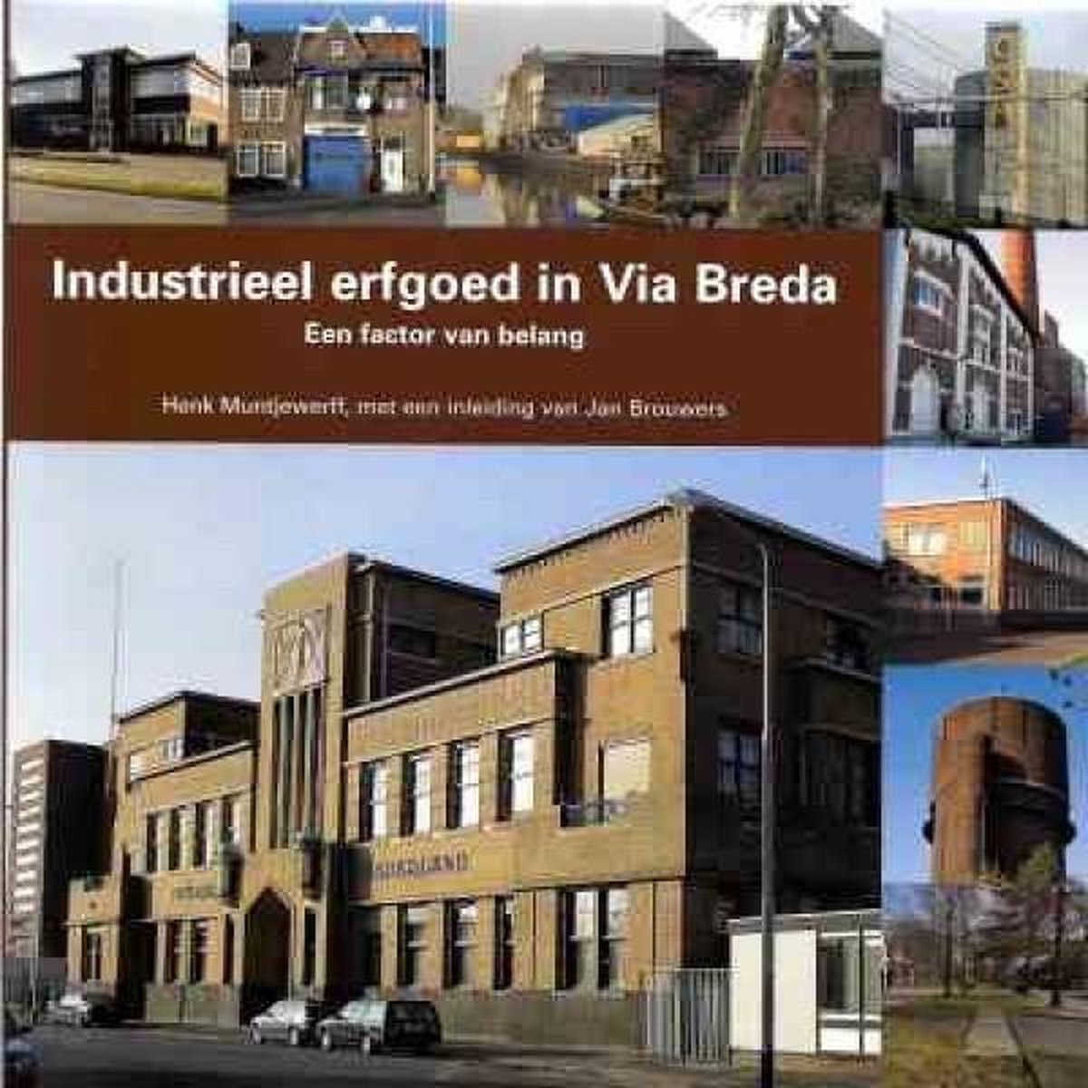 Industrieel erfgoed in ViaBreda / ErfgoedReeks Breda / 3