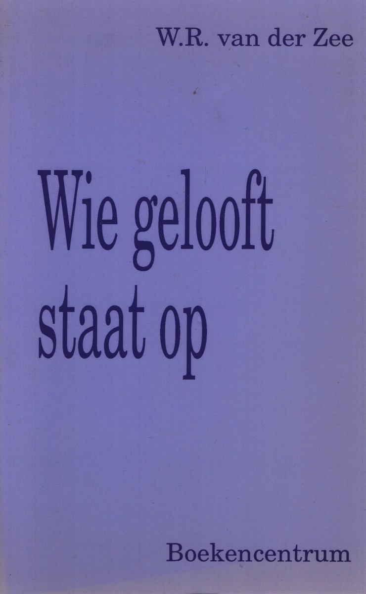 Wie gelooft, staat op