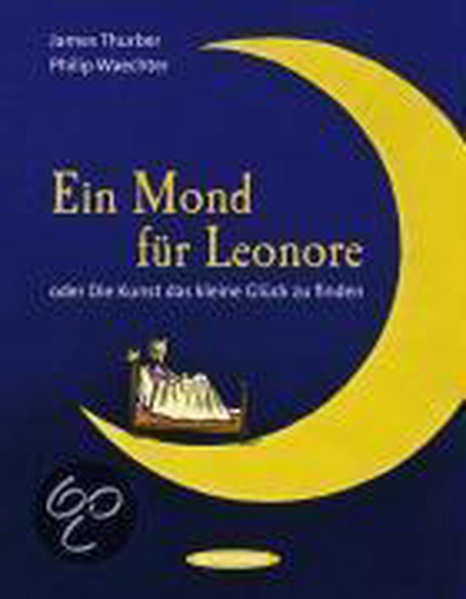 Ein Mond für Leonore oder die Kunst das kleine Glück zu finden