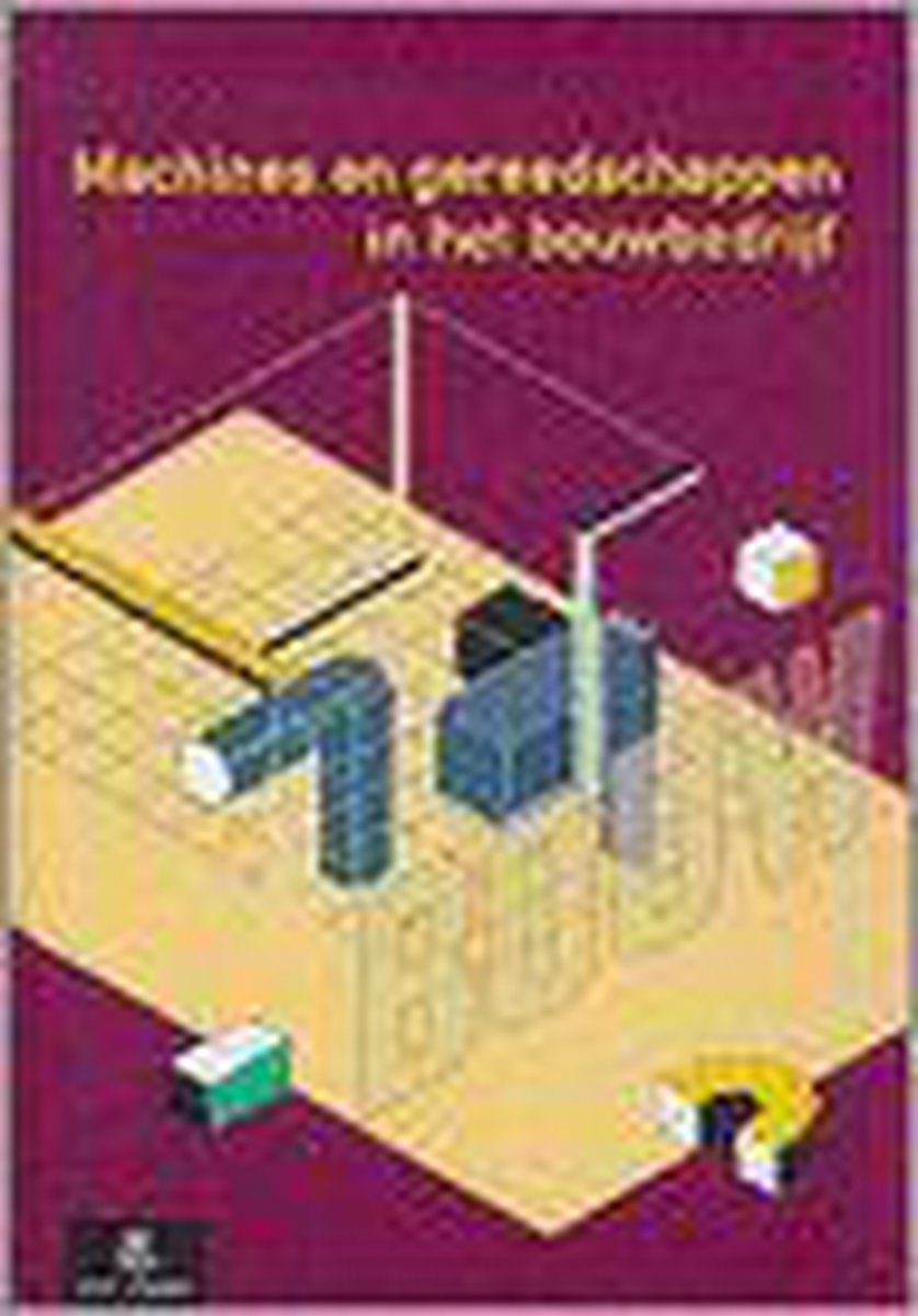 Machines en gereedschappen in het bouwbedrijf
