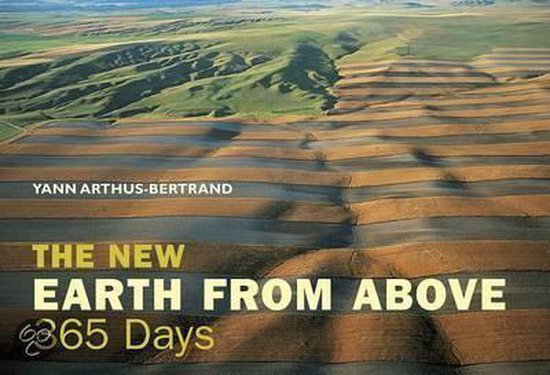 Yann Arthus-Bertrand The New Earth From Above, 365 Days