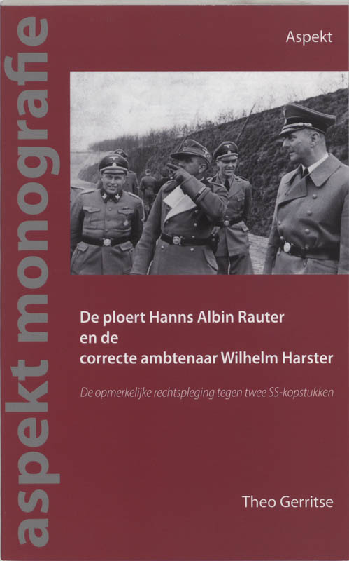 De ploert Hans Albin Rauter en de correcte ambtenaar Wilhelm Harster