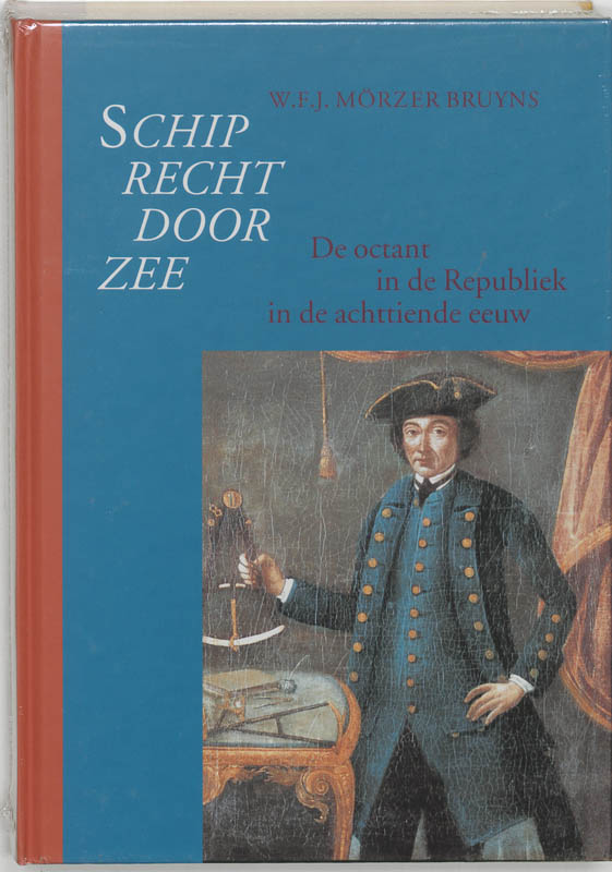 W.F.J. Morzer Bruyns Schip Recht Door Zee / Werken Uitgegeven Door De Commissie Voor Zeegeschiedenis / 20