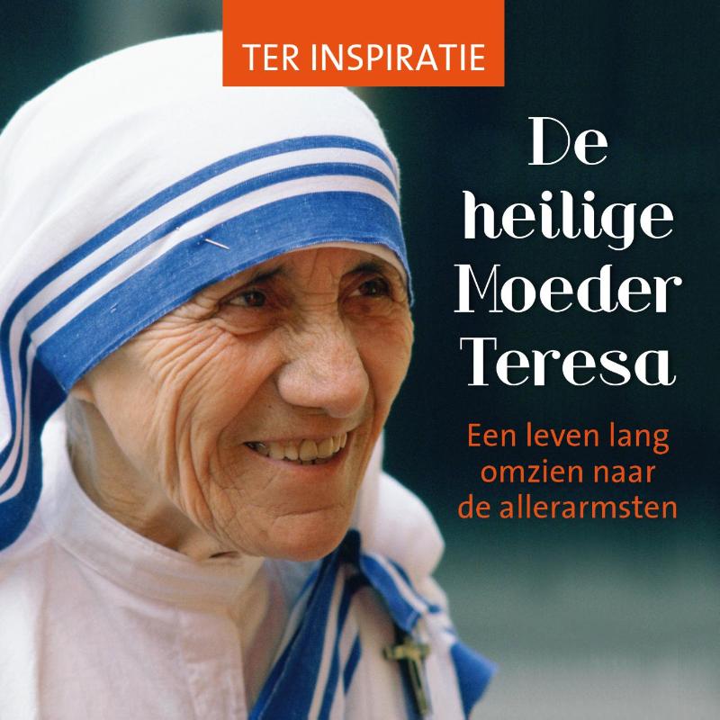 Inspiratie - De heilige Moeder Teresa