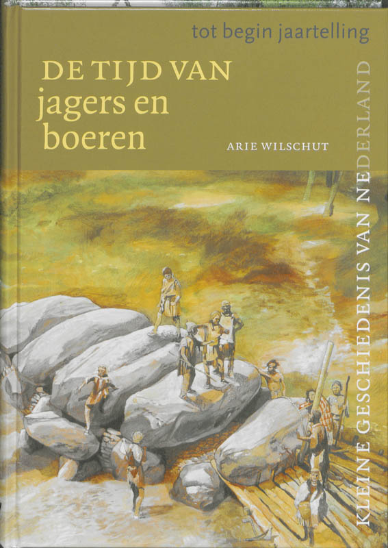 boekenbalie_9789040085222_cover Tijd van jagers en boeren (tot begin jaartelling) / Kleine Geschiedenis van Nederland / 1
