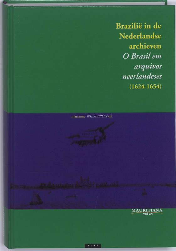Brazilië in de Nederlandse archieven (1624-1654) / 2N / Mauritiana / CNWS publications / 140