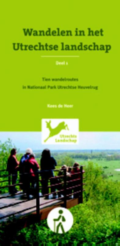 Kees de Heer Wandelen In Het Utrechtse Landschap / 1 Tien Wandelroutes In Nationaal Park Utrechtse Heuvelrug / Tien Wandelroutes In Nationaal Park Utrechtse