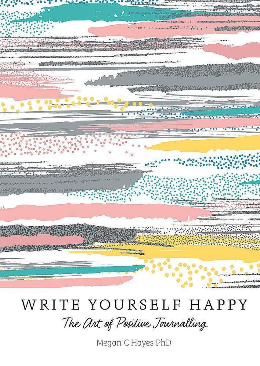 Write Yourself Happy: The Art of Positive Journalling