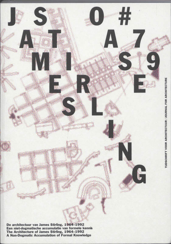 OASE 79 De architectuur van James Stirling, 1964 - 1992/ The Architecture of James Stirling, 1964 - 1992