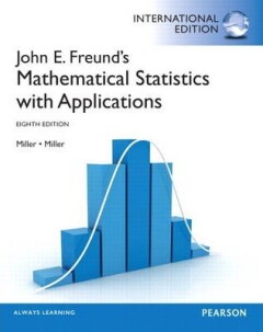 John E. Freund's Mathematical Statistics with                         Applications:International Edition