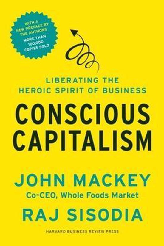 Conscious Capitalism, With a New Preface by the Authors