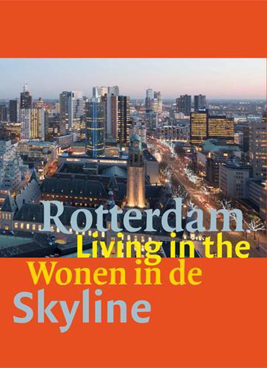 Wonen in de skyline van Rotterdam / Living in the Skyline of Rotterdam