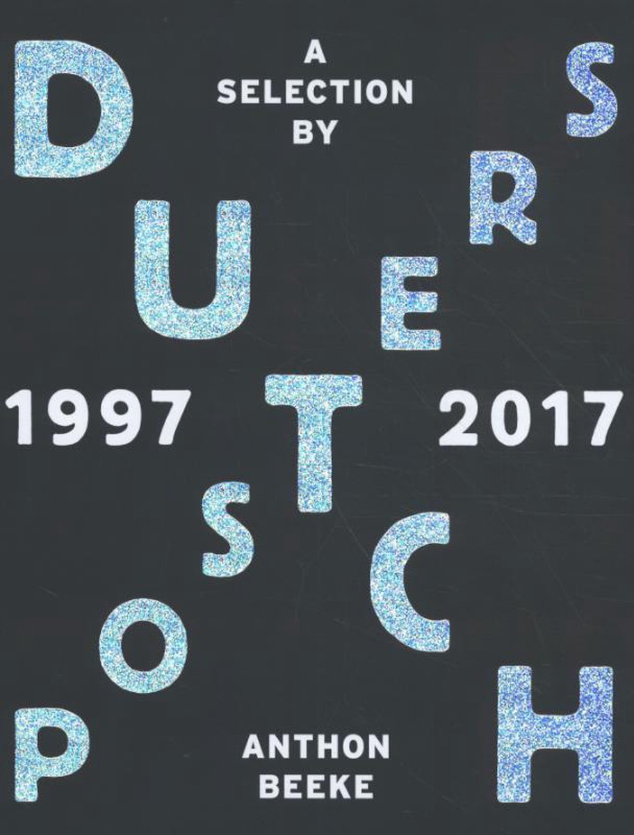 Dutch Posters 1997-2017 A Selection By Anthon Beeke