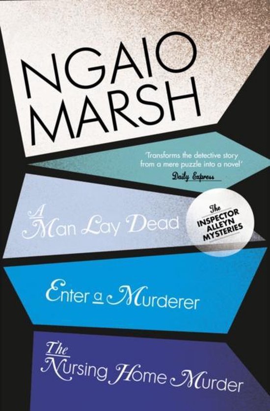 A Man Lay Dead / Enter A Murderer / The Nursing Home Murder (The Ngaio Marsh Collection, Book 1)