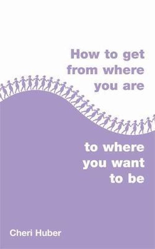 How To Get From Where You Are To Where You Want To Be