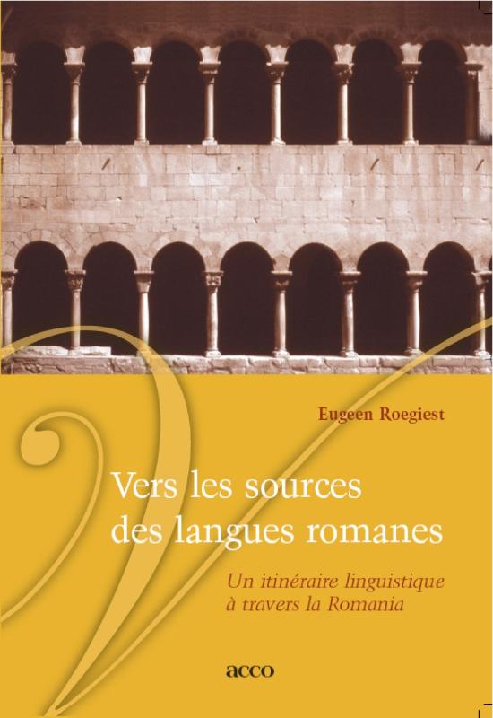 Vers les sources des langues romanes. Un Iitineraire linguistique et travers la romania