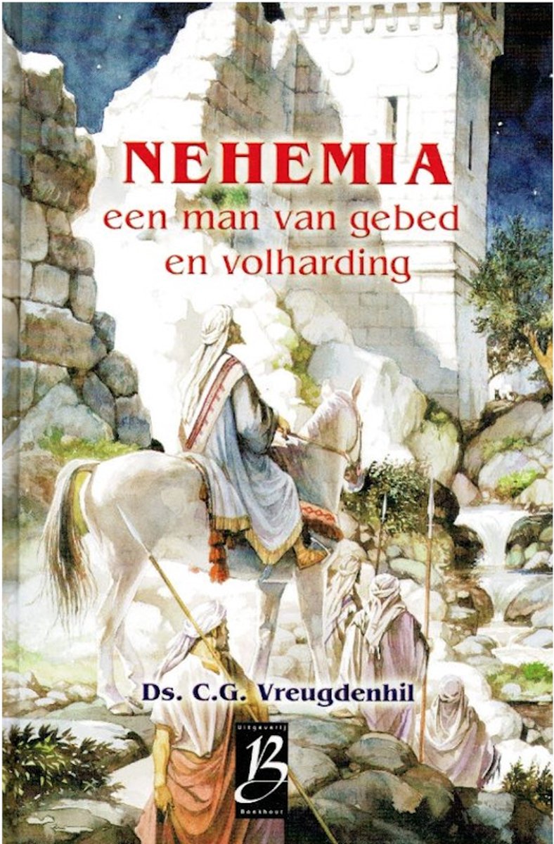 Nehemia, een man van gebed en volharding