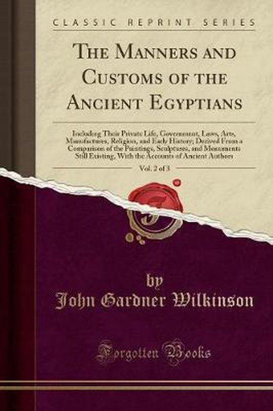 The Manners and Customs of the Ancient Egyptians, Vol. 2 of 3