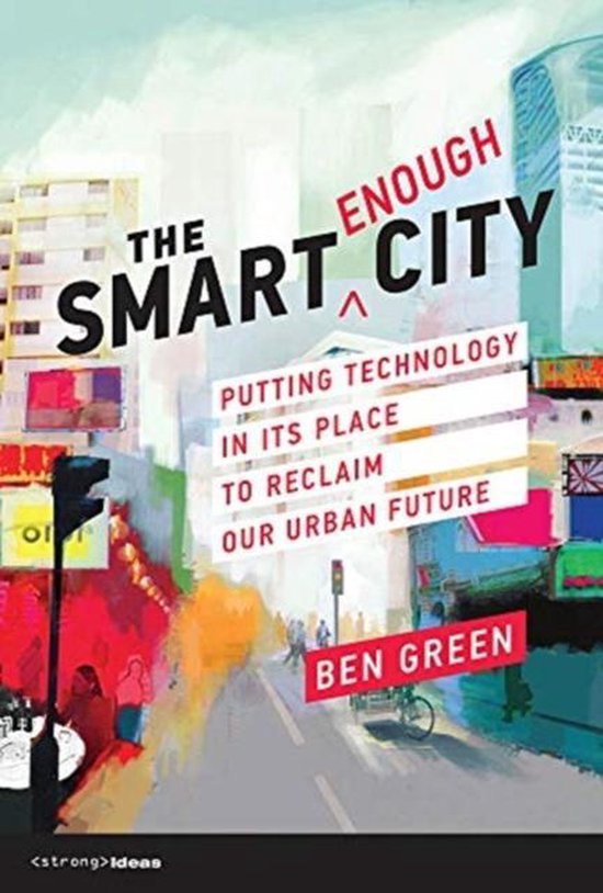Ben Green The Smart Enough City